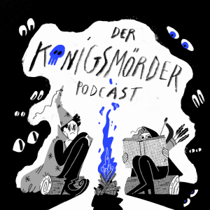 Der Königsmörder Podcast